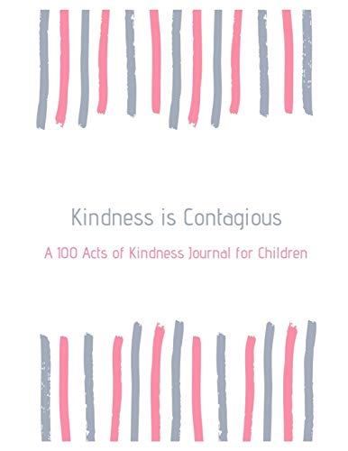 

Kindness is Contagious: A 100 Acts of Kindness Journal for Children