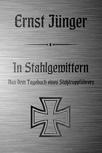 In Stahlgewittern: Aus dem Tagebuch eines Stoßtruppführers (German Edition) - Jünger, Ernst