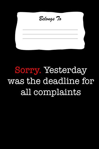 Stock image for Sorry. Yesterday Was The Deadline For Complaints: Snarky , Bitchy and Smartass Notebook [Soft Cover ] for sale by booksXpress