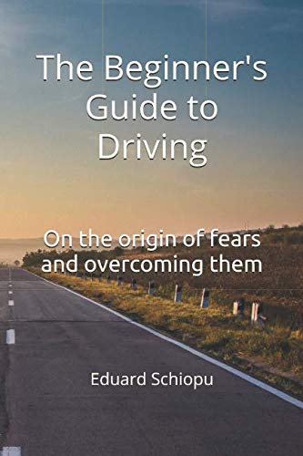 Stock image for The Beginner's Guide to Driving: On the origin of fears and overcoming them for sale by Bahamut Media