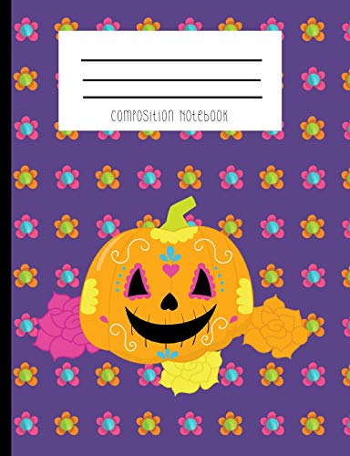 9781724080653: Composition Notebook: Day Of The Dead Sugar Skull Pumpkin Notebook