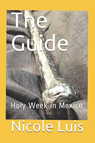 Imagen de archivo de The Guide: Holy Week in Mexico (Cate's Adventures) a la venta por Revaluation Books