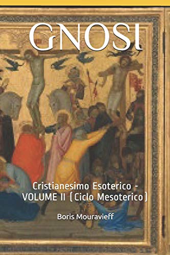 Stock image for GNOSI: Cristianesimo Esoterico - VOLUME II (Ciclo Mesoterico) (Italian Edition) for sale by Lucky's Textbooks