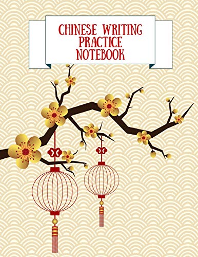 Stock image for Chinese Writing Practice Notebook: Practice Writing Chinese Characters! Tian Zi GE Paper Workbook "learn How to Write Chinese Calligraphy Pinyin for Beginners for sale by THE SAINT BOOKSTORE