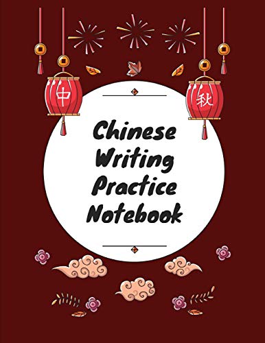 9781724093318: Chinese Writing Practice Notebook: Practice Writing Chinese Characters! Tian Zi Ge Paper Workbook │Learn How to Write Chinese Calligraphy Pinyin For ... Chinese Calligraphy Pinyin For Beginners