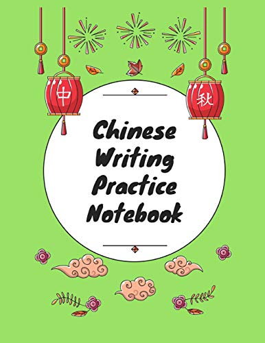 9781724093653: Chinese Writing Practice Notebook: Practice Writing Chinese Characters! Tian Zi Ge Paper Workbook │Learn How to Write Chinese Calligraphy Pinyin For Beginners