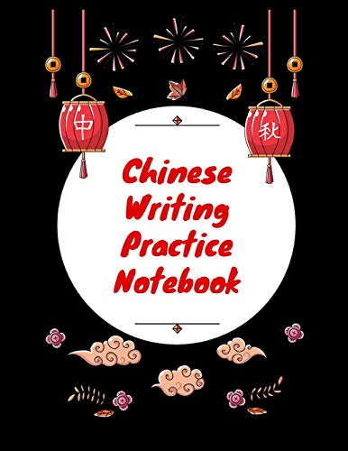 9781724093660: Chinese Writing Practice Notebook: Practice Writing Chinese Characters! Tian Zi Ge Paper Workbook │Learn How to Write Chinese Calligraphy Pinyin For ... Chinese Calligraphy Pinyin For Beginners