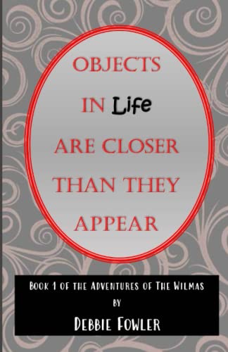 9781724096463: Objects in Life are Closer than they Appear (Adventures of the Wilmas)