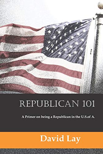 Stock image for Republican 101: A Primer on Being a Republican in the U.S. of A. for sale by ThriftBooks-Atlanta