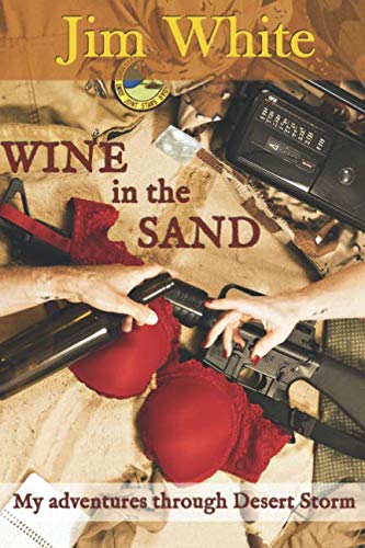 Stock image for Wine In The Sand: My Adventures through Desert STORM for sale by Your Online Bookstore