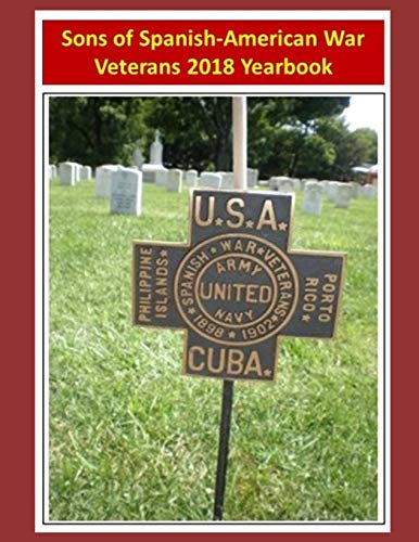 Stock image for Sons of Spanish-American War Veterans: 2018 Yearbook (Sons of Spanish-American War Veterans Yearbook) for sale by Welcome Back Books