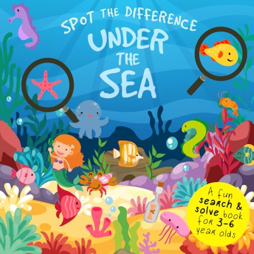 Stock image for Spot The Difference - Under The Sea: A Fun Search and Solve Picture Book for 3-6 Year Olds (Spot the Difference Collection) for sale by SecondSale