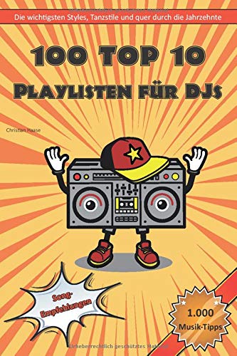 Stock image for 100 Top 10 Playlisten fr DJs: Die wichtigsten Styles, Tanzstile und quer durch die Jahrzehnte for sale by medimops