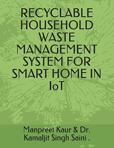 Imagen de archivo de RECYCLABLE HOUSEHOLD WASTE MANAGEMENT SYSTEM FOR SMART HOME IN IoT a la venta por Revaluation Books