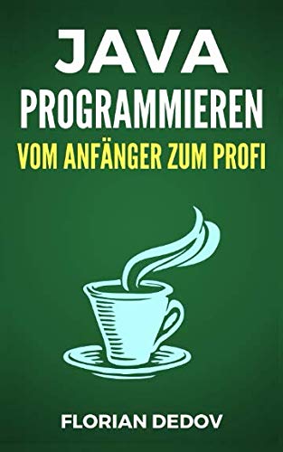 9781724130662: Java Programmieren - Vom Anfnger zum Profi: Der schnelle Einstieg