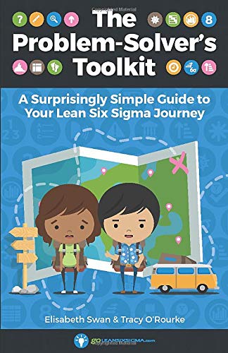 Stock image for The Problem-Solver's Toolkit: A Surprisingly Simple Guide to Your Lean Six Sigma Journey for sale by Dream Books Co.