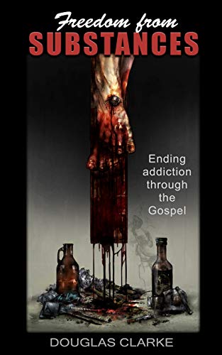 Stock image for FREEDOM FROM SUBSTANCES: Ending addiction through the Gospel for sale by SecondSale
