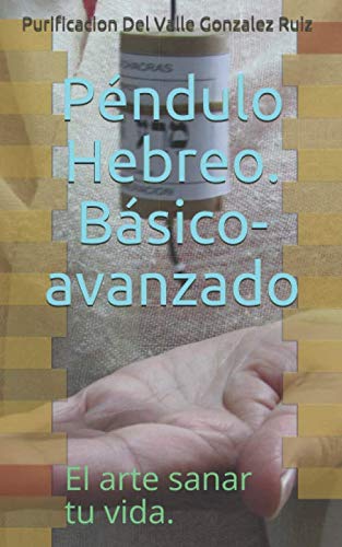Stock image for Pndulo Hebreo - Nivel Bsico y avanzado: El arte de sana tu vida -3- for sale by Revaluation Books