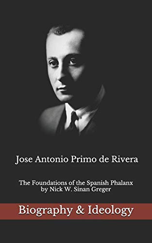 Stock image for Jose Antonio Primo de Rivera: The Foundations of the Spanish Phalanx for sale by Lucky's Textbooks