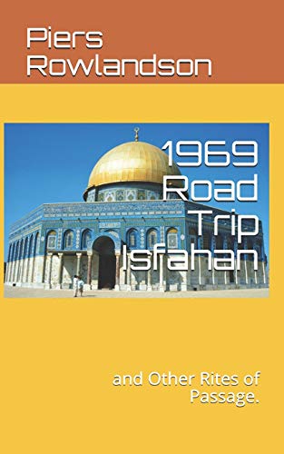 9781724158086: 1969 Road Trip Isfahan: and Other Rites of Passage. (Rick's Saga)