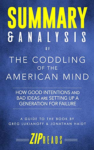 Beispielbild fr Summary & Analysis of The Coddling of the American Mind: How Good Intentions and Bad Ideas Are Setting Up a Generation for Failure | A Guide to the Book by Greg Lukianoff and Jonathan Haidt zum Verkauf von Wonder Book