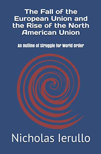 Beispielbild fr The Fall of the European Union and the Rise of the North American Union: An Outline of the Looming Conflict between the United States and China over the Future World Order zum Verkauf von Revaluation Books