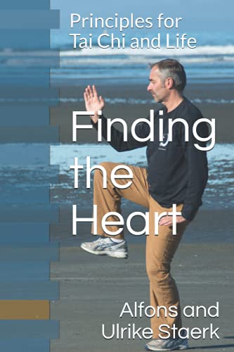 9781724173683: Finding the Heart: Principles for Tai Chi and Life: 1 (Principles for a balanced life)