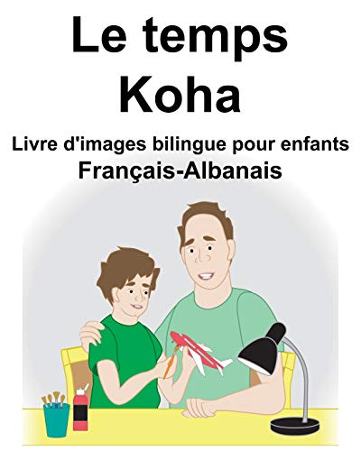 Stock image for Franais-Albanais Le temps/Koha Livre d'images bilingue pour enfants (French Edition) for sale by Lucky's Textbooks