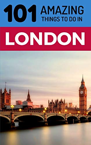 Imagen de archivo de 101 Amazing Things to Do in London: London Travel Guide (UK Travel Guide, Budget Travel London, Backpacking London) a la venta por Save With Sam