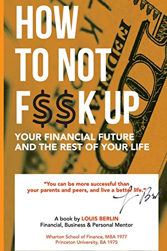 9781724195142: How to Not F$$k Up Your Financial Future, and the Rest of Your Life: 3 (Financial Fitness)