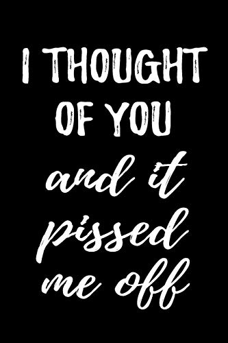 9781724198785: I Thought Of You And It Pissed Me Off: Blank Lined Journal