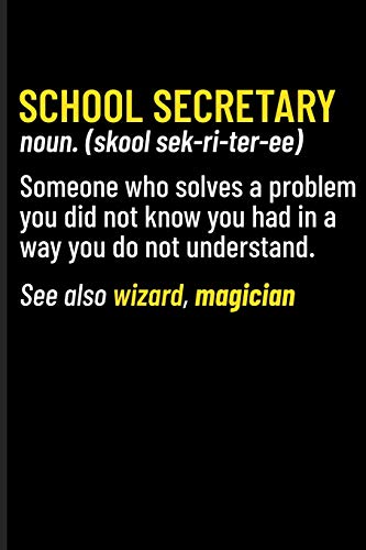 Stock image for School Secretary noun. (skool sek-ri-ter-ee) Someone who solves a problem you did not know you had in a way you do not understand. See also wizard, magician: Journal Notebook [Soft Cover ] for sale by booksXpress