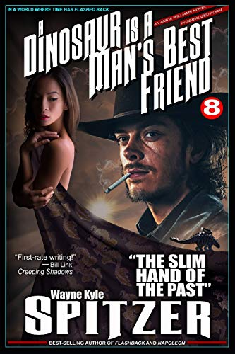 Stock image for A Dinosaur is a Man's Best Friend 8: "The Slim Hand of the Past" (A Dinosaur Is A Man's Best Friend (A Serialized Novel)) for sale by Lucky's Textbooks