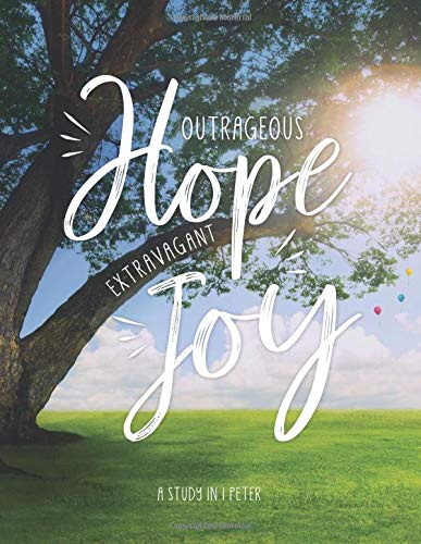 Stock image for Outrageous Hope.Extravagant Joy: A Study in 1 Peter for sale by GoldenWavesOfBooks