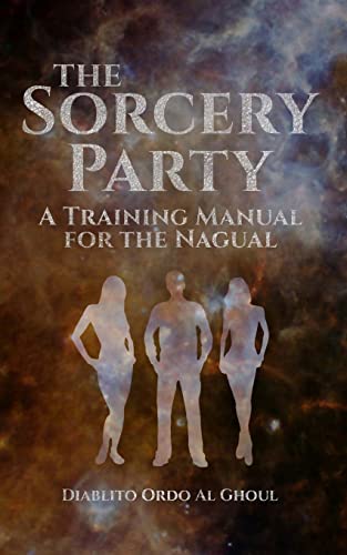 Stock image for The Sorcery Party: A Training Manual for the Nagual for sale by ALLBOOKS1