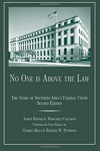 Stock image for No One is Above the Law: The Story of Southern Iowa's Federal Court Second Edition for sale by ThriftBooks-Dallas