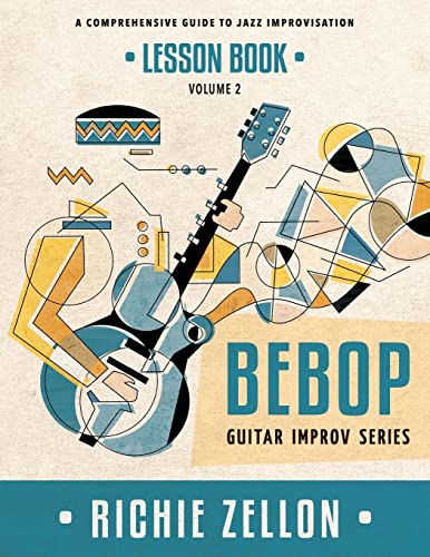 Beispielbild fr The Bebop Guitar Improv Series VOL 2- Lesson Book: A Comprehensive Guide To Jazz Improvisation zum Verkauf von Lucky's Textbooks