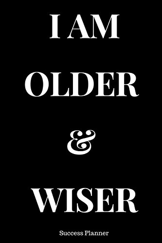 9781724266095: Success Planner: I Am Older & Wiser: Daily Planner, Planner Notebook, Academic Year Planner, Daily Agenda, Daily Organizer, Personal Planner, Diary Planner,Diary Notebook, Undated Planner