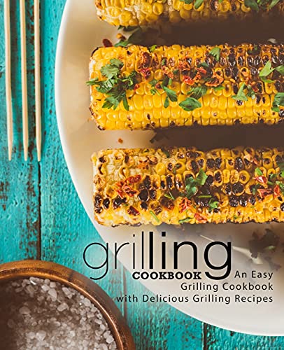 Stock image for Grilling Cookbook: An Easy Grilling Cookbook with Delicious Grilling Recipes for sale by HPB Inc.