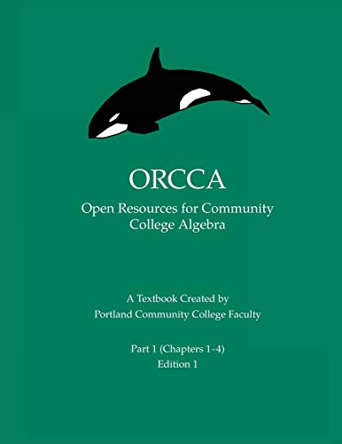 Beispielbild fr ORCCA Part 1 (Chapters 1-4): An Introductory Algebra Textbook Created by Portland Community College Faculty zum Verkauf von One Planet Books