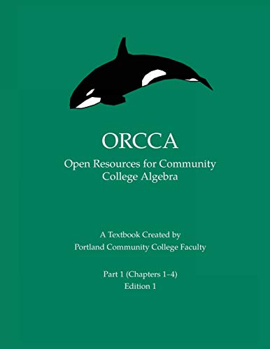 Stock image for ORCCA Part 1 (Chapters 1-4) : An Introductory Algebra Textbook Created by Portland Community College Faculty for sale by Better World Books: West