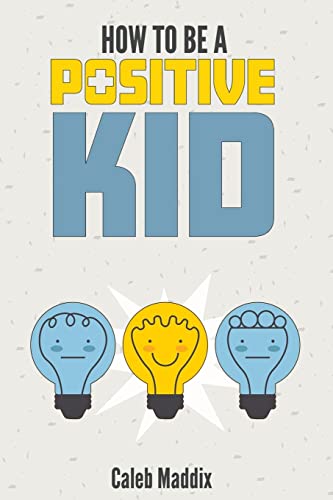 Stock image for How To Be A Positive Kid for sale by Off The Shelf