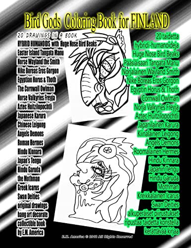 Stock image for Bird Gods Coloring Book for FINLAND 20 DRAWINGS IN A BOOK HYBRID HUMANOIDS with Huge Nose Bird Beaks Easter Island Tangata Manu Norse Wayland the Smith Nike Boreas Eros Gorgon Egyptian Horus & Thoth The Cornwall Owlman Norse Valkyries Freyja: Aztec Huit (Paperback) for sale by Book Depository International