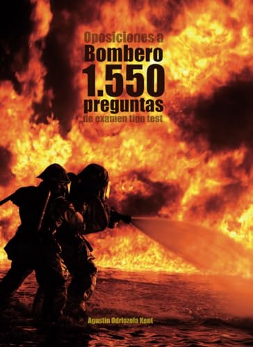 Imagen de archivo de Oposiciones a Bombero. 1.550 preguntas de examen tipo test: Cuaderno de apoyo al estudio a la venta por Revaluation Books