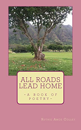 Imagen de archivo de All Roads Lead Home: A Book of Poetry a la venta por Lucky's Textbooks