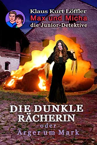 Stock image for Die Dunkle Rcherin oder rger um Mark: Max und Micha, die Junior-Detektive vom Wolfgangsee: Volume 3 for sale by Revaluation Books