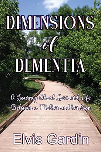 Beispielbild fr Dimensions of Dementia: A Journey about Love and Life Between a Mother and Her Son zum Verkauf von ThriftBooks-Atlanta