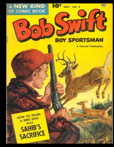 Stock image for Bob Swift Boy Sportsman #4: Classic Golden Age Hunting and Fishing Adventure Comic 1951 - Comic Reprint From Golden Age Reprints for sale by Revaluation Books