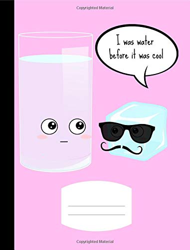Stock image for I was water before it was cool: Composition Notebook: Science,Composition Lab Notebook,Chemistry,Geography,College Ruled,Blank Book,pink: Volume 11 (Chemistry Compositions Notebook) for sale by Revaluation Books