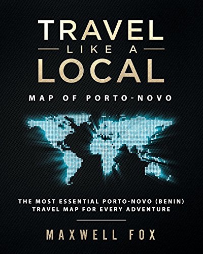 Stock image for Travel Like a Local - Map of Porto-Novo: The Most Essential Porto-Novo (Benin) Travel Map for Every Adventure for sale by Books From California